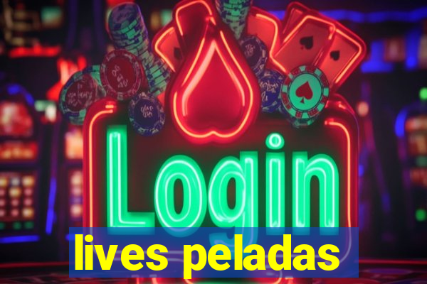 lives peladas